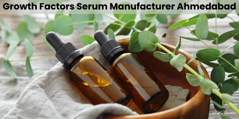 Growth Factors Serum Manufacturer Ahmedabad